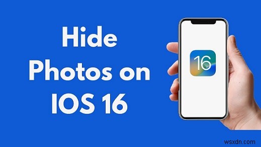 iOS 16: Mastering Photo Privacy – Hide and Secure Your Images on iPhone & iPad