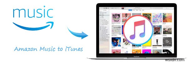 Transfer Amazon Music to iTunes: Two Reliable Methods