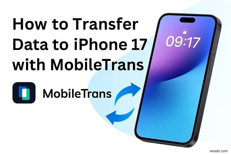 Transfer Your Data to iPhone 17 Effortlessly: A Complete Step‑by‑Step Guide