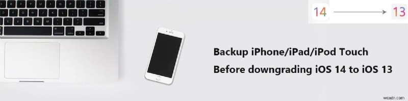 How to Safely Backup & Restore Your iPhone Before Downgrading from iOS 14 Beta to 13.5.1