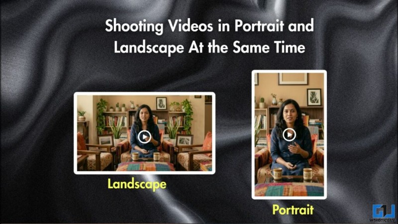 Capture Portrait & Landscape Videos Simultaneously on Any Phone – Quick, Proven Method
