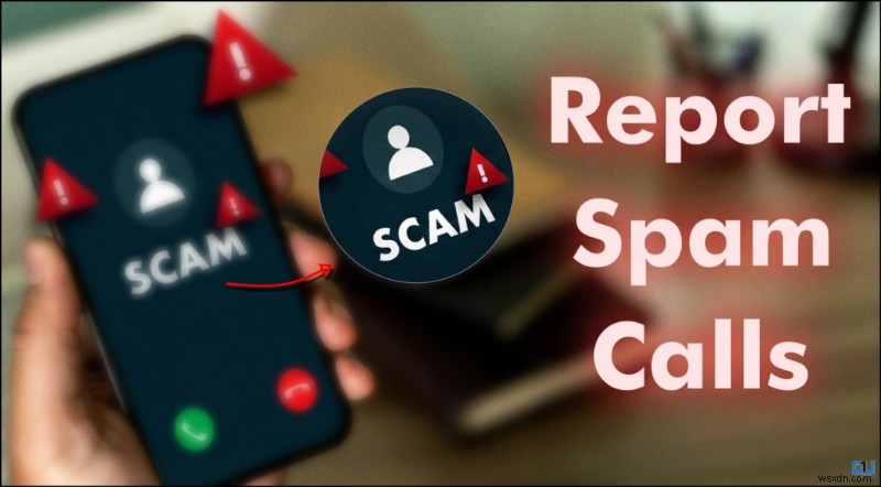 How to Report Spam Calls to TRAI and Cybercrime Authorities in India – 2 Simple Steps