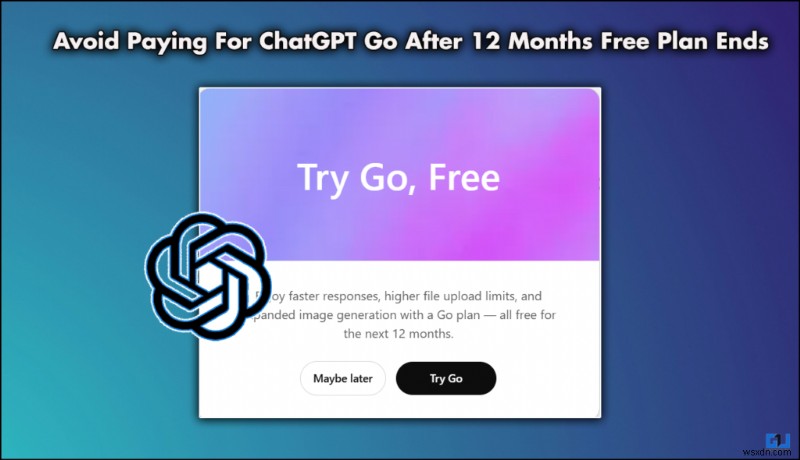 Stop Unexpected Charges: Keep Your ChatGPT Go Free After the 12‑Month Trial