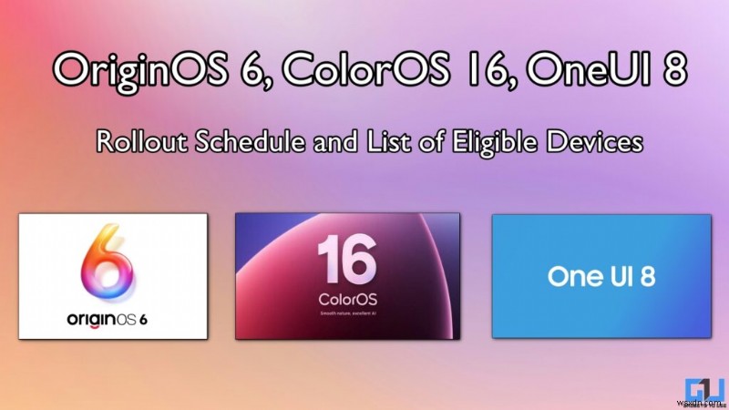 OriginOS 6, ColorOS 16, OneUI 8 Release Dates & Device List – All You Need to Know