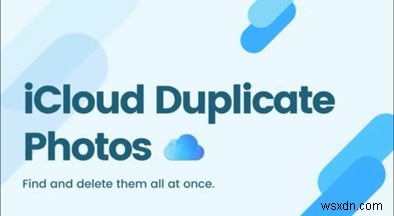Clean Up Your iCloud: Step‑by‑Step Guide to Finding and Removing Duplicate Photos