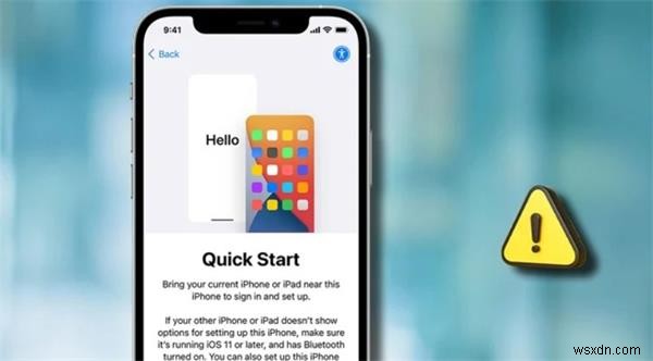 How to Resolve Quick Start Issues on iPhone – 4 Reliable Solutions