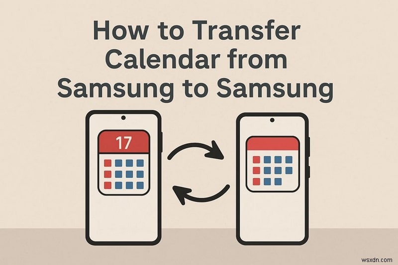 Effortless Samsung Calendar Transfer: 5 Proven Methods to Move Your Schedule Safely