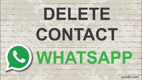 Fast & Easy Ways to Delete WhatsApp Contacts on Android & iPhone