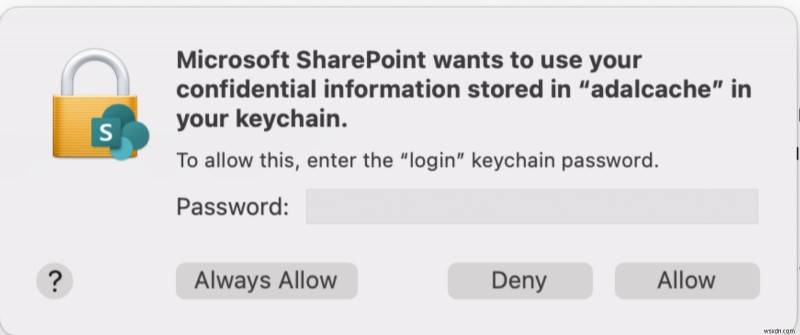 Resolve the Persistent  Microsoft SharePoint Wants to Use Your Confidential Information  Prompt on Mac