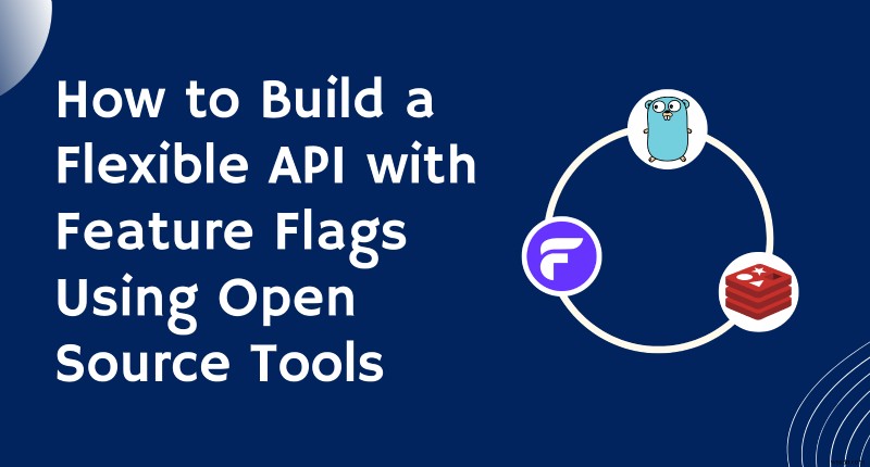 Build a Scalable API with Feature Flags Using Open‑Source Tools
