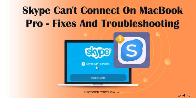 How to Resolve Skype Connection Issues on MacBook Pro – Step‑by‑Step Guide