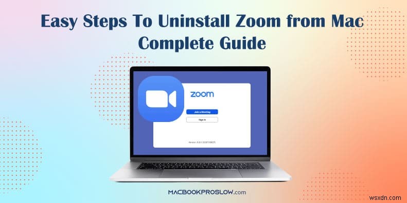 How to Uninstall Zoom on macOS: A Step‑by‑Step Guide