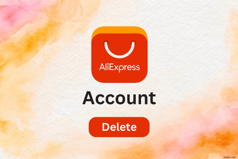 Step-by-Step Guide to Deleting Your AliExpress Account Safely