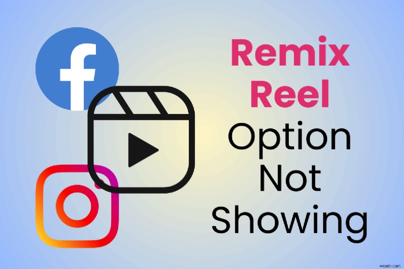 How to Restore the Remix Reel Feature on Instagram and Facebook