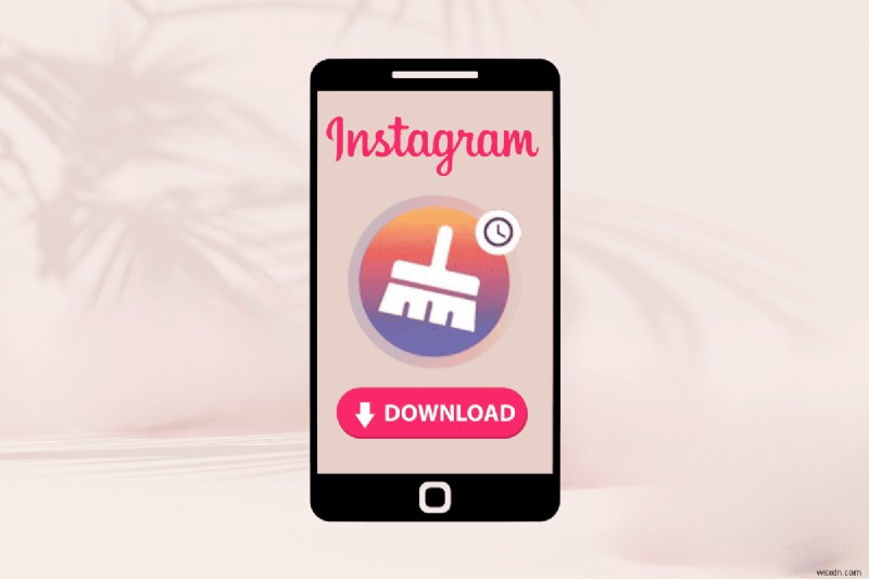 Download and Use Instant Cleaner to Optimize Your Instagram Profile