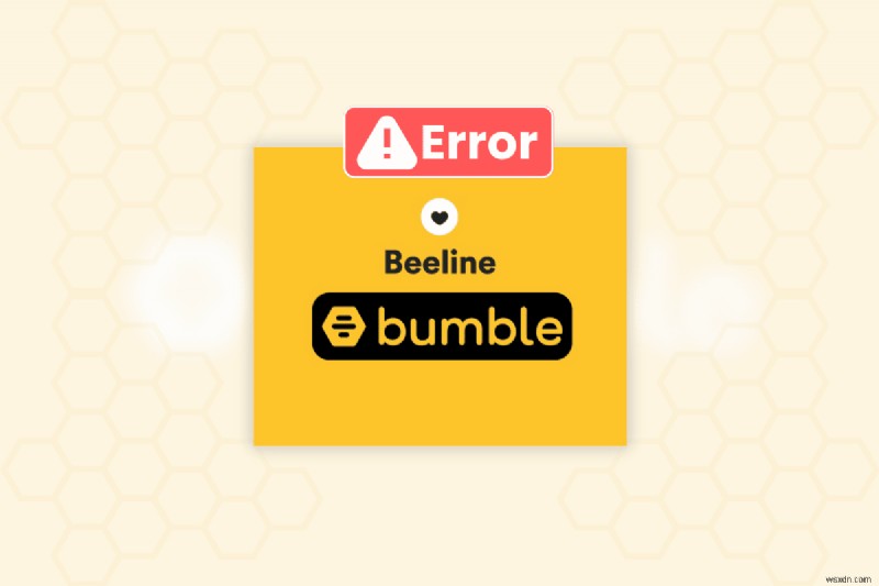 Fixing Bumble’s Beeline Issue: 6 Proven Solutions