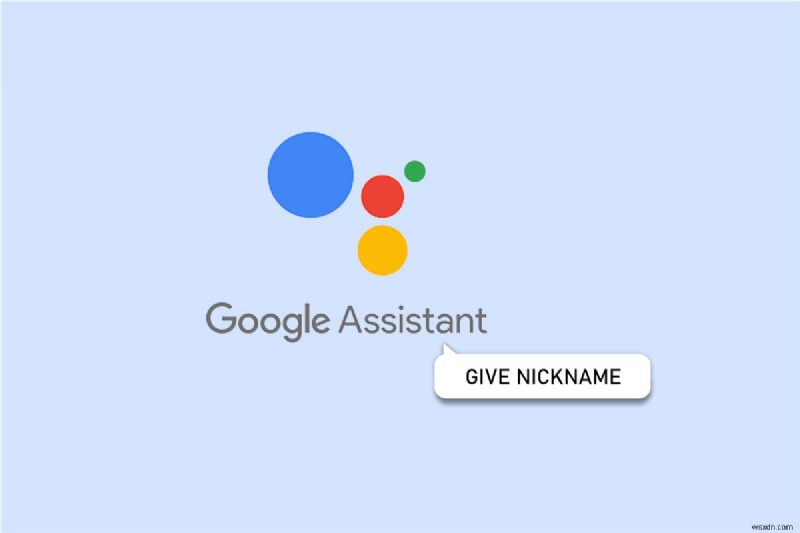 Customizing Your Google Assistant: How to Set a Personal Nickname