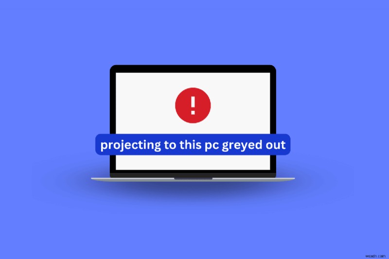Resolve Gray-Out Projecting to This PC in Windows