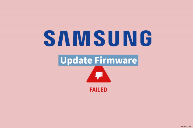 How to Resolve the  Failed to Update Firmware  Samsung Error