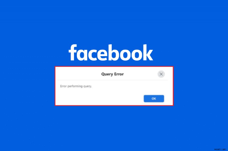 How to Quickly Resolve Facebook Error Performing Query Issues