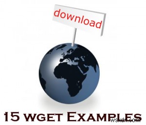 Mastering wget: 15 Powerful Download Examples