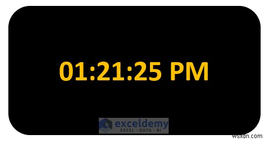 Create a Digital Clock in Excel: Two Simple VBA & Formula Methods