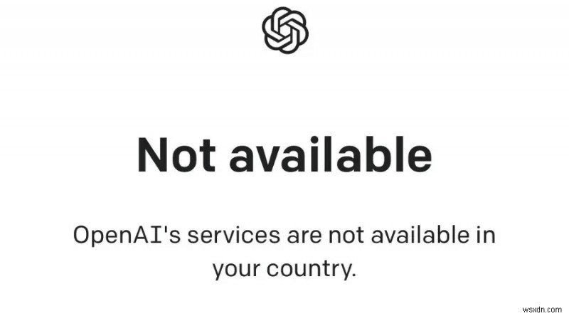 How to Resolve the ‘OpenAI Is Not Available in Your Country’ Error