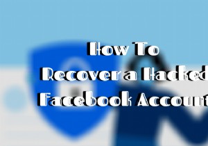 How To Recover a Hacked Facebook Account