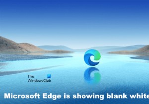 Fix Microsoft Edge is showing blank white screen on Windows computer