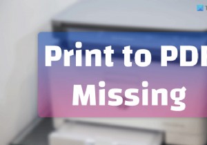 Print to PDF is missing in Windows 11/10 