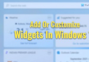 How to add and customize Widgets in Windows 11
