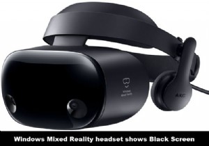 Windows Mixed Reality headset shows Black Screen in Windows 11/10