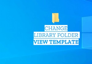 How to change Library folder template on Windows 11/10
