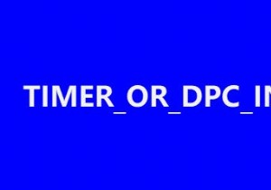 Fix TIMER_OR_DPC_INVALID Blue Screen on Windows 11/10