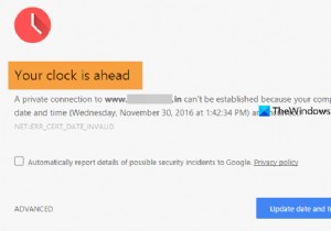 Your clock is ahead or Your clock is behind error on Google Chrome
