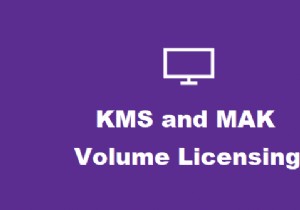 What are KMS and MAK Volume Licensing Keys of Windows