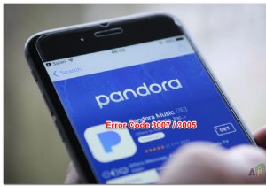 How to Fix Pandora Error Code 3007 / 3005