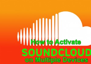 Activate SoundCloud on Android, Smart TV, Console and Others