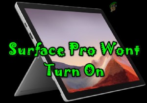 Surface Pro Won’t Turn On? Try these fixes