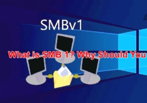 What is SMB1? Why Should You Disable it?