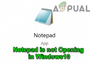 Fix: Notepad is not Opening in Windows 10